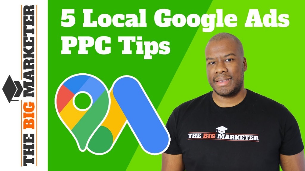 5 Local PPC Tips for AWESOME Google Ads Local Campaigns – Ever Green